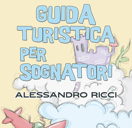 Guida turistica per sognatori, di Alessandro Ricci
